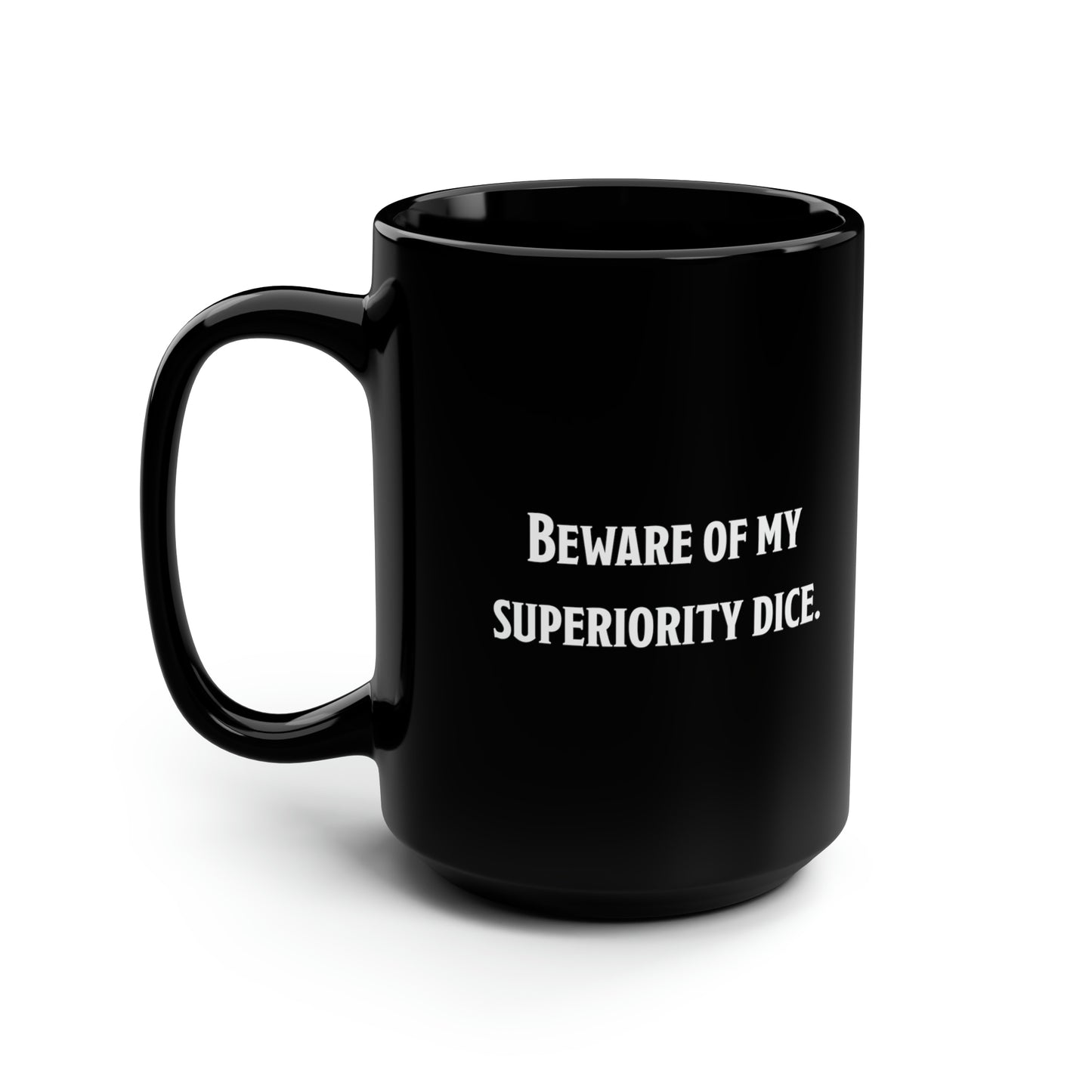 Beware of My Superiority Dice Ceramic Mug 15oz, DnD Mug, Dungeon Master Gift, D&D Coffee Cup